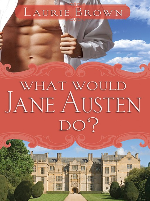 Title details for What Would Jane Austen Do? by Laurie Brown - Available